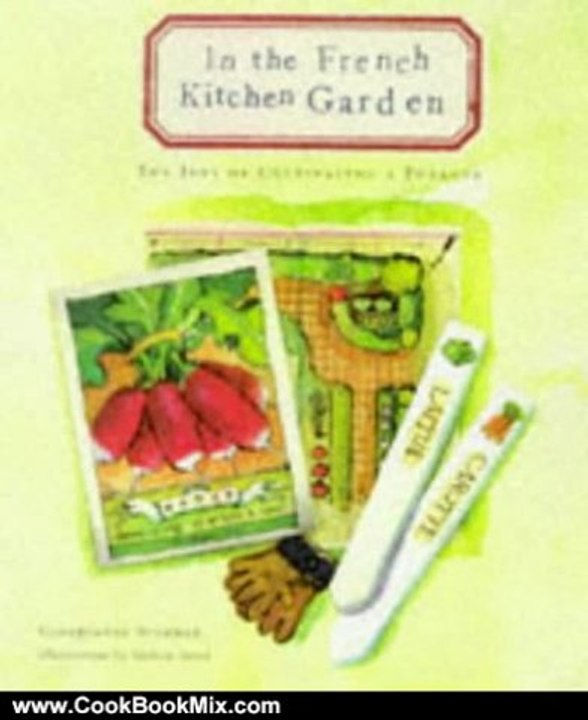 Cooking Book Review: In the French Kitchen Garden: The Joys of Cultivating a Potager by Georgeanne Brennan, Melissa Sweet