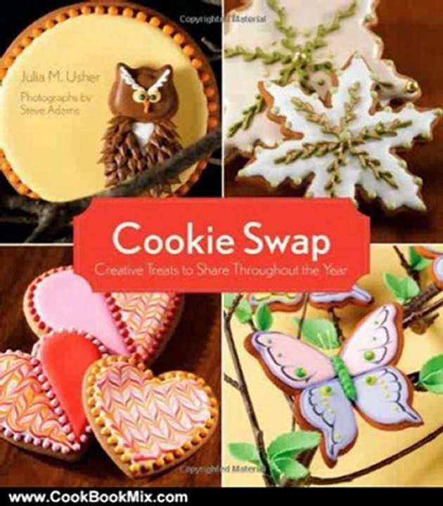 Cooking Book Review: Cookie Swap: Creative Treats to Share Throughout the Year by Julia M. Usher, Steve Adams