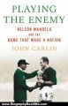 Biography Book Review: Playing the Enemy: Nelson Mandela and the Game That Made a Nation by John Carlin
