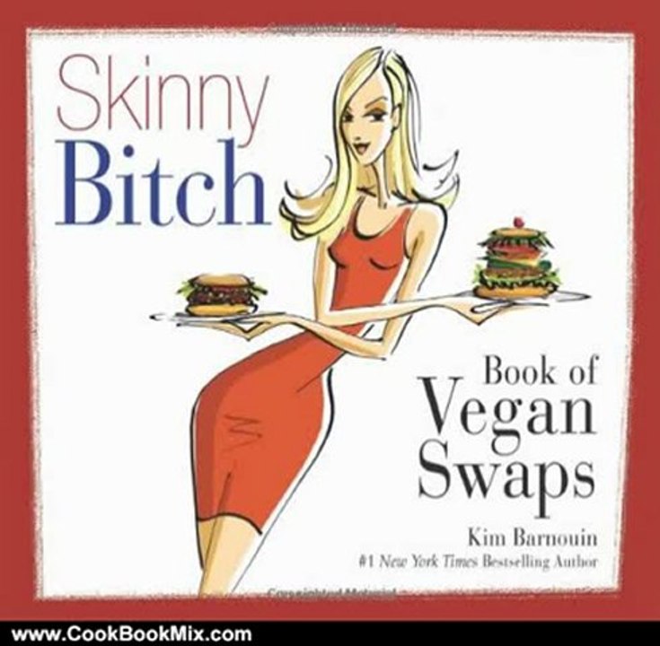 Cooking Book Review: Skinny Bitch Book of Vegan Swaps by Kim Barnouin