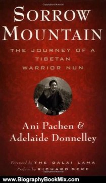 Biography Book Review: Sorrow Mountain: The Journey of a Tibetan Warrior Nun by Ani Pachen, Richard Gere, Dalai Lama