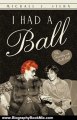 Biography Book Review: I Had a Ball: My Friendship with Lucille Ball by Michael Z. Stern