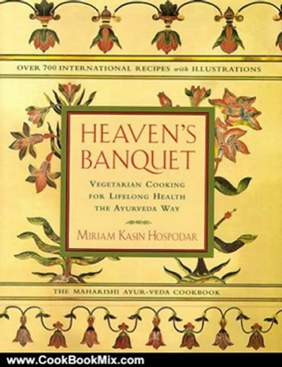 Cooking Book Review: Heaven's Banquet : Vegetarian Cooking for Lifelong Health the Ayurveda Way by Miriam Kasin Hospodar