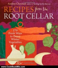 Cooking Book Review: Recipes from the Root Cellar: 270 Fresh Ways to Enjoy Winter Vegetables by Andrea Chesman