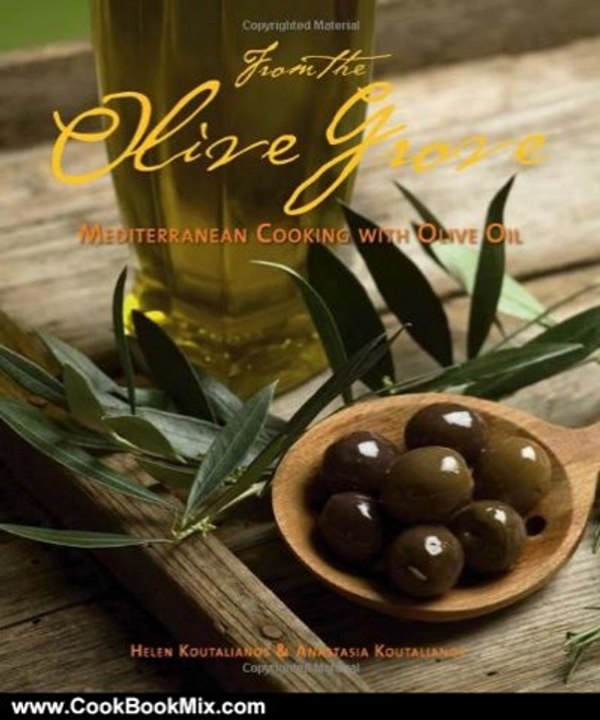 Cooking Book Review: From the Olive Grove: Mediterranean Cooking with Olive Oil by Helen Koutalianos, Anastasia Koutalianos