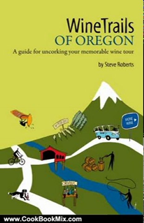 Cooking Book Review: WineTrails of Oregon by Steve Roberts, Sunny Parsons, Lisa Pettit