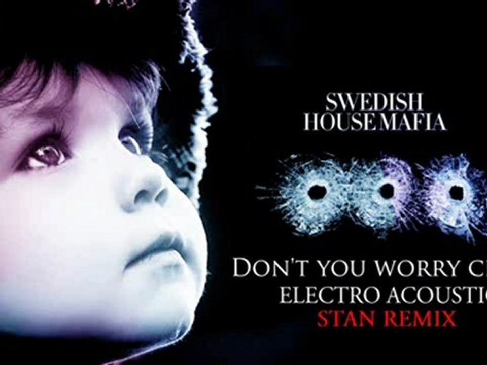 Swedish House Mafia - Don't you worry child (Electro-Acoustic Stan remix)