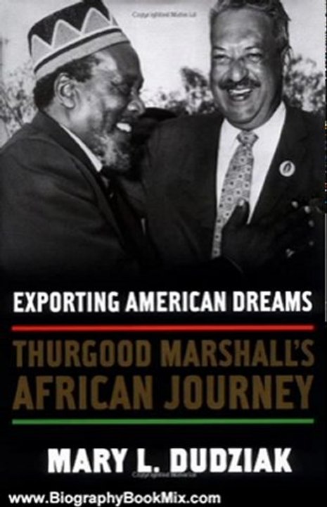 Biography Book Review: Exporting American Dreams: Thurgood Marshall's African Journey by Mary L. Dudziak