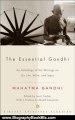 Biography Book Review: The Essential Gandhi: An Anthology of His Writings on His Life, Work, and Ideas by Mahatma Gandhi, Louis Fischer, M.K.Gandhi, Gandhi