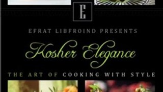 Cooking Book Review: Kosher Elegance by Efrat Libfroind