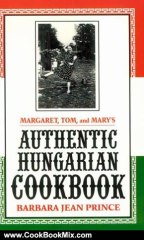 Cooking Book Review: Margaret, Tom, and Mary's Authentic Hungarian Cookbook by Barbara Jean Prince