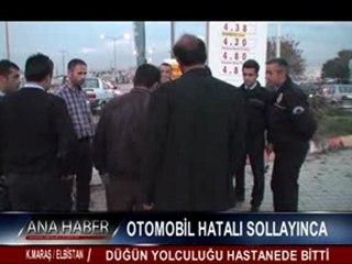 OTOMOBİL HATALI SOLLAYINCA, DÜĞÜN YOLCULUĞU HASTANEDE BİTTİ.