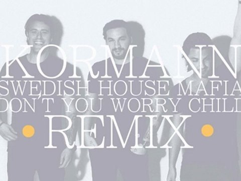 Swedish House Mafia - Don't you worry Child (KORMANN remix) - **FREE DOWNLOAD**