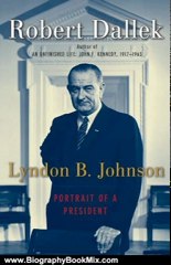 Biography Book Review: Lyndon B. Johnson:Portrait of a President by Robert Dallek