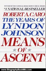 Biography Book Review: Means of Ascent: The Years of Lyndon Johnson II by Robert A. Caro