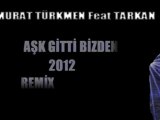 DJ MURAT TÜRKMEN Feat TARKAN AŞK GİTTİ BİZDEN 2012 Remix