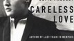 Biography Book Review: Careless Love: The Unmaking of Elvis Presley by Peter Guralnick