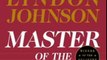 Biography Book Review: The Years of Lyndon Johnson, Vol. 3: Master Of The Senate by Robert A. Caro