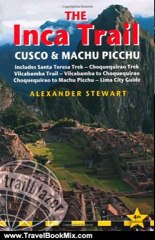 Travel Book Review: Inca Trail, Cusco & Machu Picchu, 4th: includes Santa Teresa Trek, Choquequirao Trek, Vilcabamba Trail & Lima City Guide (Inca Trail, Cusco & Machu Picchu: Includes Santa Teresa Trek,) by Alexander Stewart