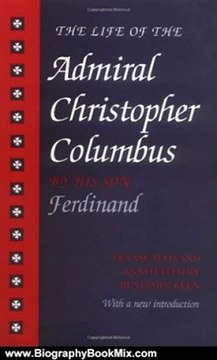 Biography Book Review: The Life of the Admiral Christopher Columbus: by his Son Ferdinand by Benjamin Keen