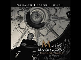 Marek Matuszczak - Henryk Mikołaj Górecki - Molto agitato - Cantabile - tempo I