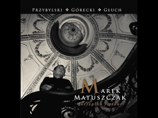 Marek Matuszczak - Henryk Mikołaj Górecki - Molto allegro quasi presto