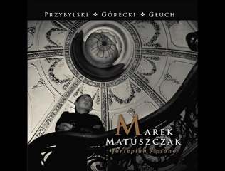 Marek Matuszczak - Henryk Mikołaj Górecki - Allegro scherzando. Attacca