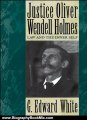 Biography Book Review: Justice Oliver Wendell Holmes:Law and the Inner Self by G. Edward White