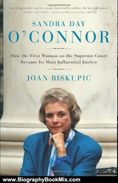 Biography Book Review: Sandra Day O'Connor: How the First Woman on the Supreme Court Became Its Most Influential Justice by Joan Biskupic