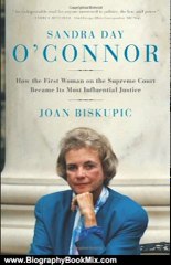 Biography Book Review: Sandra Day O'Connor: How the First Woman on the Supreme Court Became Its Most Influential Justice by Joan Biskupic
