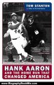 Biography Book Review: Hank Aaron and the Home Run That Changed America by Tom Stanton