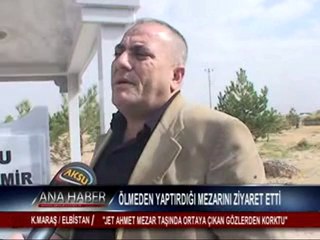 ÖLMEDEN YAPTIRDIĞI MEZARINI ZİYARET ETTİ.”