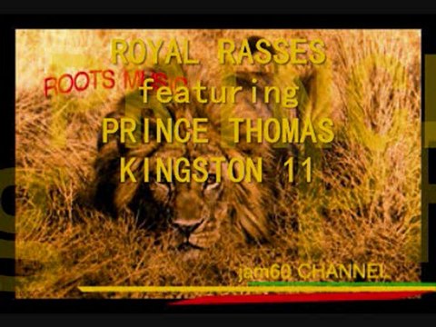 ROYAL RASSES featuring PRINCE THOMAS - KINGSTON 11