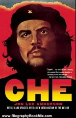 Biography Book Review: Che Guevara: A Revolutionary Life by Jon Lee Anderson