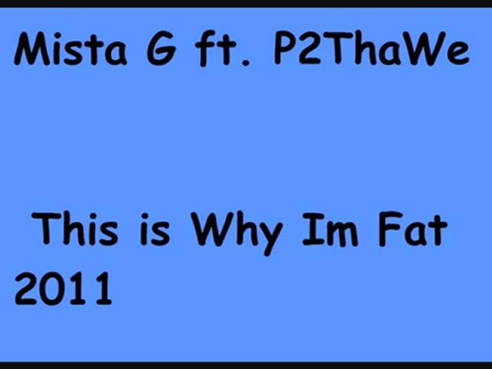 Mista G ft. P2ThaWe - This is Why I'm Fat