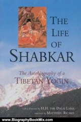 Biography Book Review: The Life of Shabkar: The Autobiography of a Tibetan Yogin by Shabkar Tsogdruk Rangdrol, Matthieu Ricard, Padmakara Translation Group, His Holiness the Dalai Lama