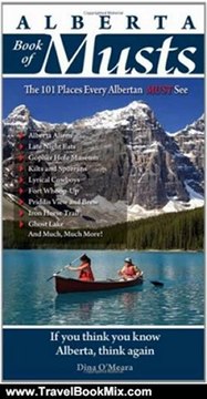 Travelling Book Review: Alberta Book of Musts: The 101 Places Every Albertan MUST See by Dina O'Meara