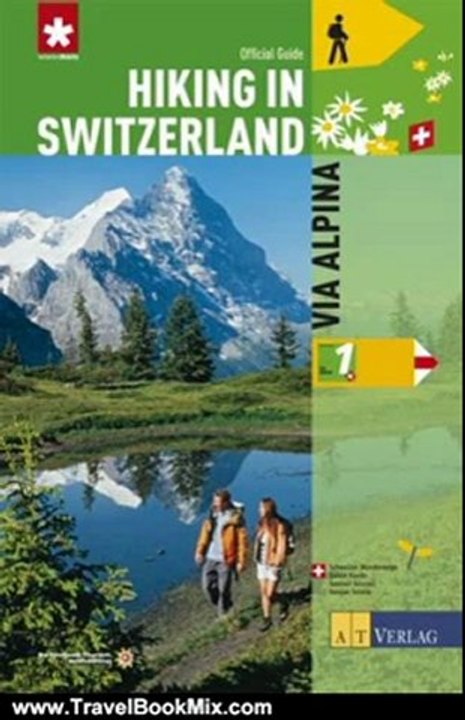 Travelling Book Review: Hiking in Switzerland: Via Alpina: National Route 1 by Guido Gisler