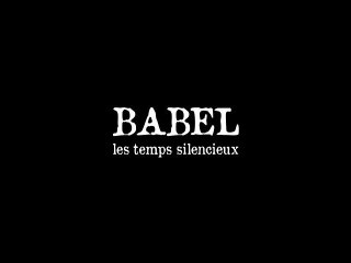 Teaser "Babel, les temps silencieux"