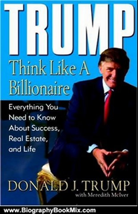 Biography Book Review: Trump: Think Like a Billionaire: Everything You Need to Know About Success, Real Estate, and Life by Donald J. Trump, Meredith Mciver