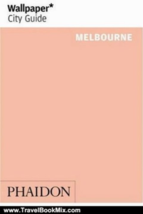 Travelling Book Review: Wallpaper City Guide: Melbourne (Wallpaper City Guides) by Editors of Wallpaper Magazine