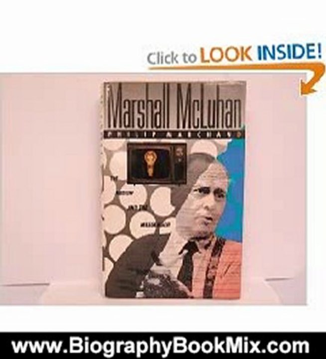 Biography Book Review: Marshall McLuhan: The Medium and the Messenger by Philip Marchand