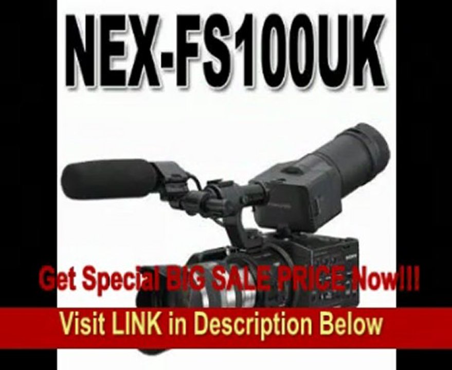 Sony NEX-FS100UK Super 35mm Sensor Camcorder (With 18-200 Lens)