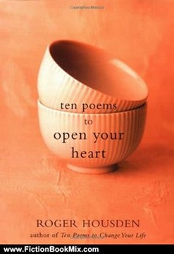 Fiction Book Review: Ten Poems to Open Your Heart by Roger Housden