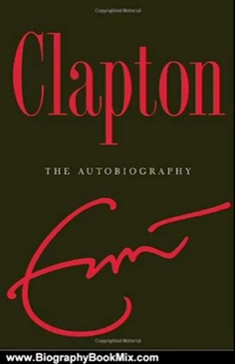 Biography Book Review: Clapton: The Autobiography by Eric Clapton
