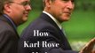 Biography Book Review: Bush's Brain: How Karl Rove Made George W. Bush Presidential by James Moore, Wayne Slater, James C. Moore