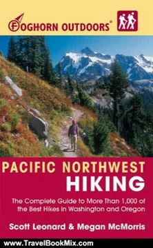 Travel Book Review: Foghorn Outdoors Pacific Northwest Hiking: The Complete Guide to More Than 1,000 of the Best Hikes in Washington and Oregon, Fifth Edition by Scott Leonard, Megan McMorris