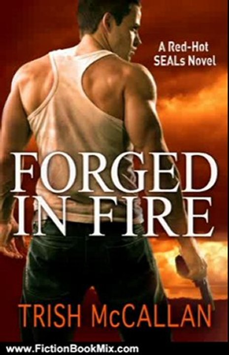 Fiction Book Review: Forged in Fire (A Red-Hot SEALs Novel) by Trish McCallan