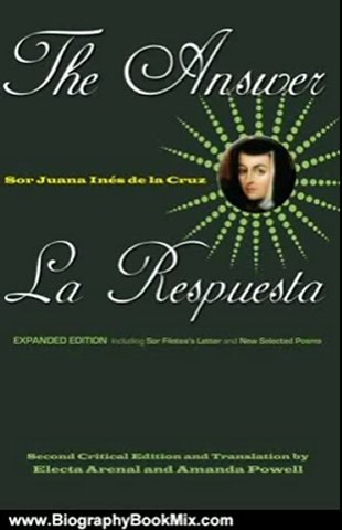 Biography Book Review: The Answer / La Respuesta (Expanded Edition): Including Sor Filotea's Letter and New Selected Poems (English and Spanish Edition) by Sor Juana Ins de la Cruz, Electa Arenal, Amanda Powell