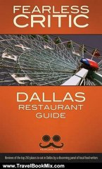 Travel Book Review: Fearless Critic Dallas Restaurant Guide by Robin Goldstein